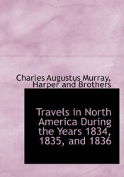 Travels in North America During the Years 1834, 1835, and 1836