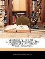 Vorlesungen Ber Die Im Umgekehrten Verhltniss Des Quadrats Der Entfernung Wirkenden Krfte