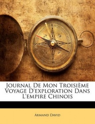 Journal de Mon Troisime Voyage D'Exploration Dans L'Empire Chinois