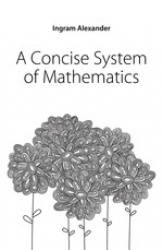 A Concise System of Mathematics
