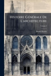 Histoire Générale De L'architecture; Volume 2