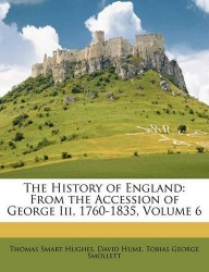 The History of England - From the Accession of George Iii, 1760-1835, Volume 6