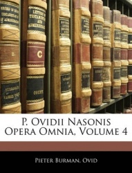 P. Ovidii Nasonis Opera Omnia, Volume 4