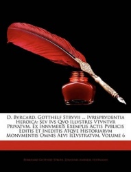 D. Bvrcard. Gotthelf Strvvii ... Ivrisprvdentia Heroica: Sev Ivs Qvo Illvstres Vtvntvr Privatvm, Ex Innvmeris Exemplis Actis Pvb