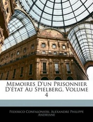 Memoires d'Un Prisonnier d'État Au Spielberg, Volume 4