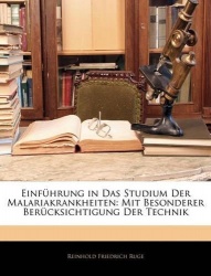 Einführung in Das Studium Der Malariakrankheiten - Mit Besonderer Berücksichtigung Der Technik