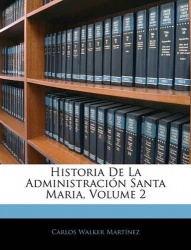 Historia De La Administración Santa Maria, Volume 2