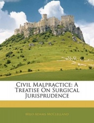 Civil Malpractice - A Treatise On Surgical Jurisprudence