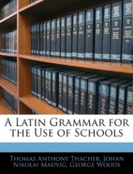 A Latin Grammar for the Use of Schools
