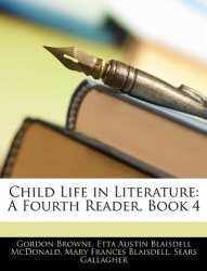 Child Life in Literature: A Fourth Reader, Book 4