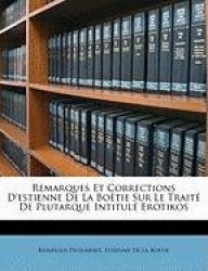 Remarques Et Corrections D'Estienne de La Botie Sur Le Trait de Plutarque Intitul Erotikos