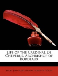 Life of the Cardinal de Cheverus, Archbishop of Bordeaux
