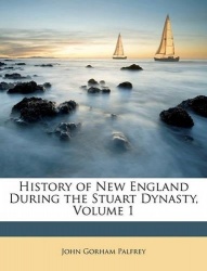 History of New England During the Stuart Dynasty, Volume 1