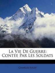 La Vie De Guerre - Contée Par Les Soldats