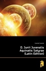 D. Junii Juvenalis Aquinatis Satyrae