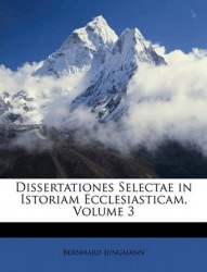 Dissertationes Selectae in Istoriam Ecclesiasticam, Volume 3