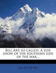 Bill Arp, So Called. a Side Show of the Southern Side of the