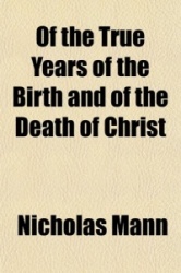 Of the True Years of the Birth and of the Death of Christ