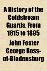 A History of the Coldstream Guards, from 1815 to 1895