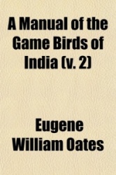 A Manual of the Game Birds of India (V. 2)