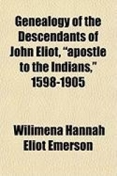 Genealogy of the Descendants of John Eliot,