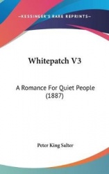Whitepatch V3: A Romance for Quiet People (1887)