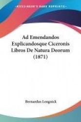 Ad Emendandos Explicandosque Ciceronis Libros de Natura Deorum (1871)