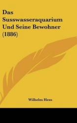 Das Susswasseraquarium Und Seine Bewohner (1886)