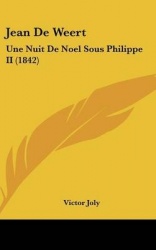 Jean de Weert: Une Nuit de Noel Sous Philippe II (1842)