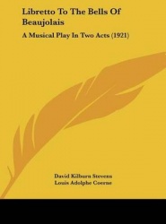 Libretto to the Bells of Beaujolais: A Musical Play in Two Acts (1921)