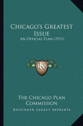 Chicago's Greatest Issue: An Official Plan (1911)