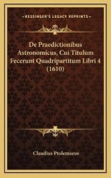 de Praedictionibus Astronomicus, Cui Titulum Fecerunt Quadripartitum Libri 4 (1610)