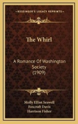 The Whirl - A Romance of Washington Society (1909)