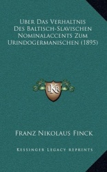 Uber Das Verhaltnis Des Baltisch-Slavischen Nominalaccents Zum Urindogermanischen (1895)