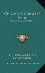 Chicago's Greatest Issue: An Official Plan (1911)