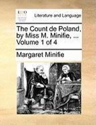 The Count de Poland, by Miss M. Minifie, ... Volume 1 of 4