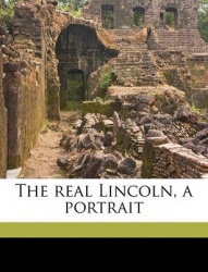 The Real Lincoln, a Portrait