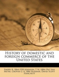History of Domestic and Foreign Commerce of the United States