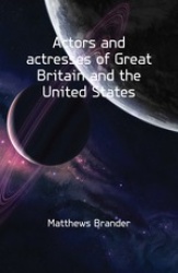 Actors and Actresses of Great Britain and the United States