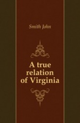 A True Relation of Virginia