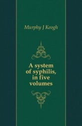 A System of Syphilis, in Five Volumes