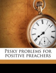 Pesky Problems for Positive Preachers