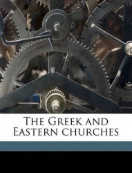 The Greek and Eastern Churches
