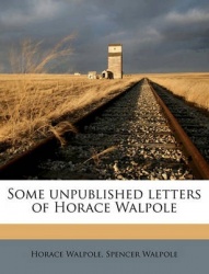 Some Unpublished Letters of Horace Walpole