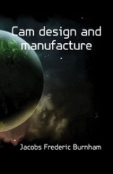 CAM Design and Manufacture