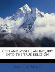 God and Myself; An Inquiry Into the True Religion