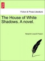 The House of White Shadows. a Novel.