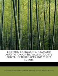 Quentin Durward; A Dramatic Adaptation of Sir Walter Scott's Novel, in Three Acts and Three Scenes