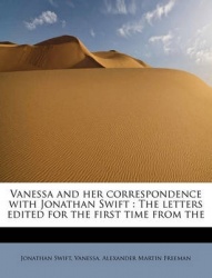 Vanessa and Her Correspondence with Jonathan Swift - The Letters Edited for the First Time from the