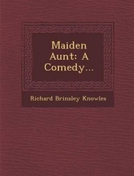 Maiden Aunt: A Comedy...